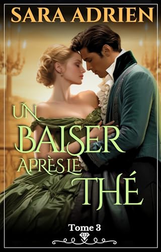 Un Baiser Après Le Thé: Les Chroniques des Pearler Tome 3 (French Edition)