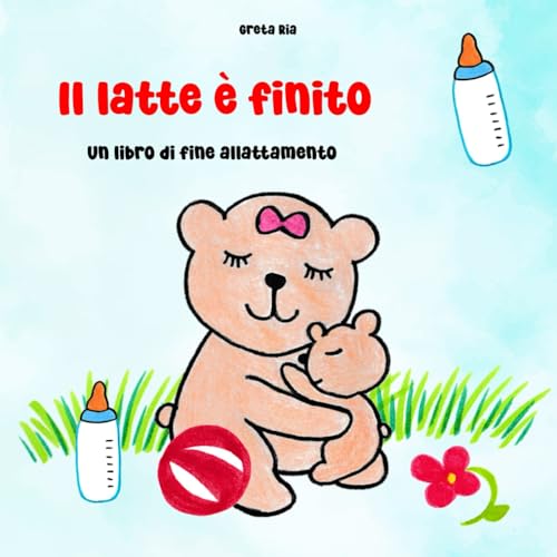 Il latte è finito: Un libro di fine allattamento