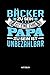 Bäcker zu sein ist ein ehre - Papa zu sein ist unbezahlbar - Notizbuch: Lustiges Bäcker Notizbuch mit Punktraster. Tolle Bäcker Zubehör & Bäckerei Geschenk Idee zum Vatertag.