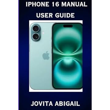 iPhone 16 Manual User Guide: A Complete Step By Step For Mastering Your New Smartphone With Tips