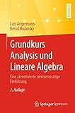 Grundkurs Analysis und Lineare Algebra: Eine akzentuierte zweisemestrige Einführung