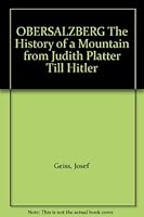 OBERSALZBERG The History of a Mountain from Judith Platter Till Hitler B004BHOYQO Book Cover