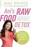 Ani's Raw Food Detox [previously published as Ani's 15-Day Fat Blast]: The Easy, Satisfying Plan to Get Lighter, Tighter, and Sexier . . . in 15 Days or Less
