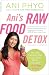 Ani's Raw Food Detox [previously published as Ani's 15-Day Fat Blast]: The Easy, Satisfying Plan to Get Lighter, Tighter, and Sexier . . . in 15 Days or Less