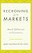 Reckoning with Markets: The Role of Moral Reflection in Economics