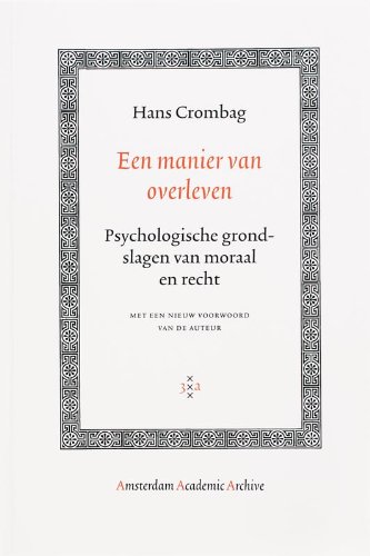 Een Manier Van Overleven: Psychologische Grondslagen Van Moraal en Recht (Amsterdam Academic Archive)