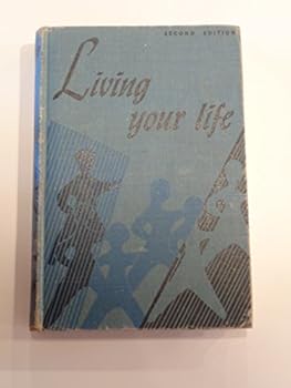 Living your life;: Group guidance in study, school life, and community living