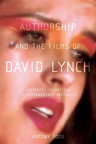 Buy Authorship and the Films of David Lynch: Aesthetic Receptions in Contemporary Hollywood โ BookShops.in
