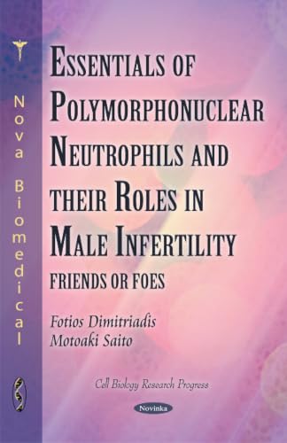 Essentials of Polymorphonuclear Neutrophils and Their Roles in Male Infertility: Friends or Foes (Cell Biology Research Progress)