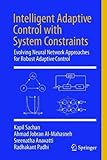Intelligent Adaptive Control with System Constraints: Evolving Neural Network Approaches for Robust Adaptive Control
