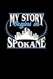 MY STORY BEGINS IN SPOKANE: 6x9 inches blank notebook, 120 Pages, Composition Book and Journal, perfect gift idea for everyone born in Spokane