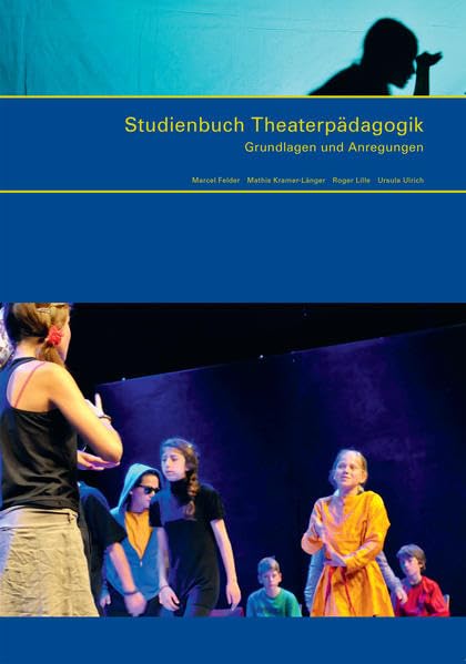 Studienbuch Theaterpädagogik: Grundlagen und Anregungen