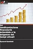  La rendicontazione finanziaria aziendale e le esigenze dei tempi attuali