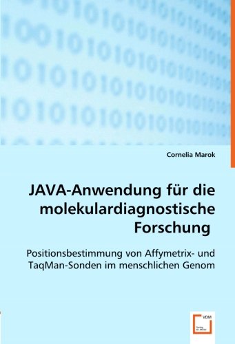 JAVA-Anwendung für die molekulardiagnostische Forschung: Positionsbestimmung von Affymetrix- und TaqMan-Sonden im menschlichen Genom