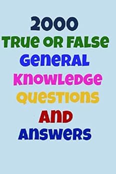 Paperback 2000 True or False General Knowledge Questions and Answers: Fun for all the family Book