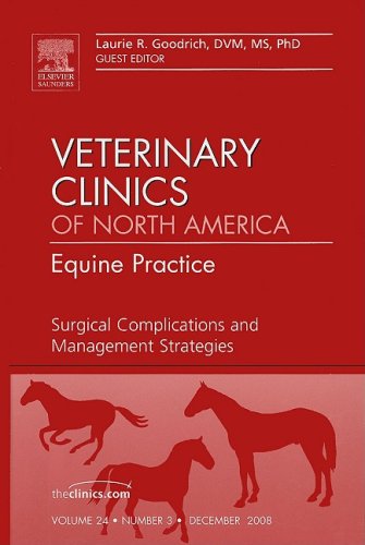 Surgical Complications and Management Strategies, An issue of Veterinary Clinics: Equine Practice: Volume 24-3 (The Clinics: Veterinary Medicine)