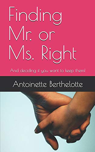 Finding Mr. or Ms. Right: And deciding if you want to keep them!