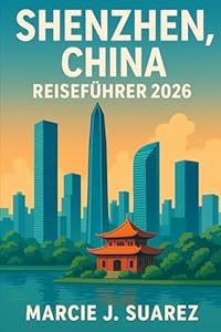 Shenzhen, China Reiseführer 2026