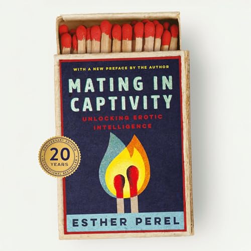 Mating in Captivity: How to keep desire and passion alive in long-term relationships