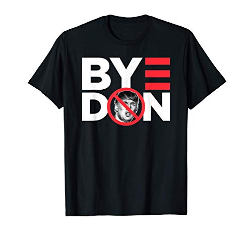 Bye Don - Joe Biden 2020 Anti-Donald Trump American Politics Camiseta