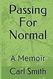 Passing For Normal: A Memoir