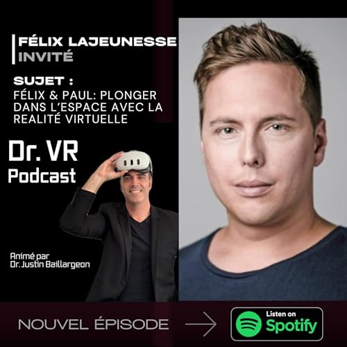 Ep. 47 - F&eacute;lix & Paul: Plonger dans l'espace en r&eacute;alit&eacute; virtuelle