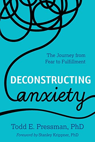 Deconstructing Anxiety: The Journey from Fear to Fulfillment Deconstructing Anxiety: The Journey from Fear to Fulfillment