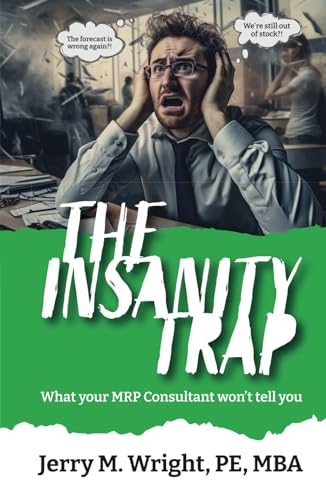 The Insanity Trap: What Your MRP Consultant Won’t Tell You