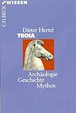 Troia: Archäologie, Geschichte, Mythos (Beck'sche Reihe) - Dieter Hertel 