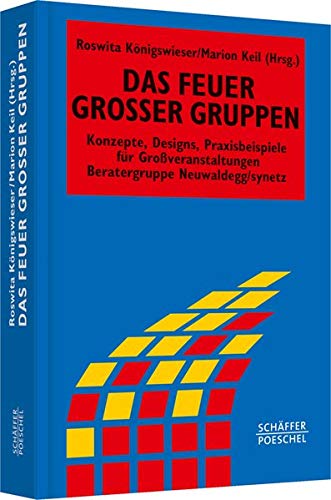 Das Feuer großer Gruppen: Konzepte, Designs, Praxisbeispiele für Grossveranstaltungen (Systemische Das Feuer großer Gruppen: Konzepte, Designs, Praxisbeispiele für Grossveranstaltungen (Systemische