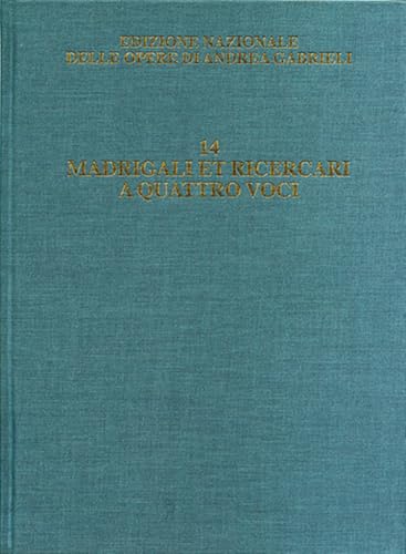 Gabrieli: Madrigali et ricercari [...] a quattro voci – Critical Edition of the Works of Andrea , V.14