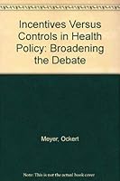 Incentives Vs. Controls in Health Policy: Broadening the Debate (Studies in health policy) 0844735744 Book Cover