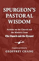 Spurgeon's Pastoral Wisdom: Articles on the Church and Ministry from the Sword and the Trowel 1800405995 Book Cover