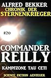 Commander Reilly #20: Kampfzone Tau Ceti: Chronik der Sternenkrieger