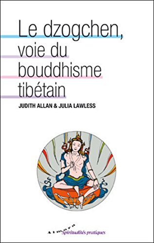 Télécharger Le dzogchen, voie du bouddhisme tibétain Francais PDF