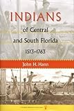 Indians of Central and South Florida, 1513-1763 (Florida Museum of Natural History: Ripley P. Bullen Series)