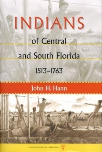 Indians of Central and South Florida, 1513-1763 (Florida Museum of Natural History: Ripley P. Bullen Series)