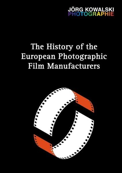 The History of the European Photographic Film Manufacturers: expanded third edition (February 2021)