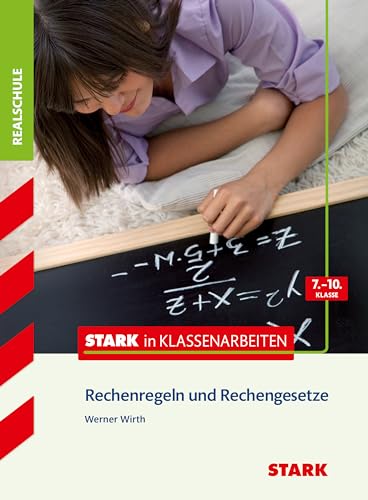 STARK Mathematik 7.-10. Klasse - STARK in Klassenarbeiten Realschule - Rechenregeln und -gesetze (Training)