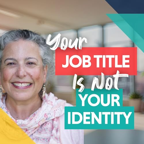 You Are Not Your Job Title: How Career Identity Traps Mid-Career Professionals