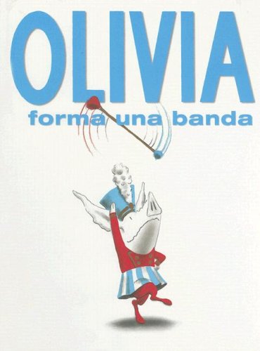 Olivia Forma una Banda/Olivia Forms a Band (Spanish Edition)