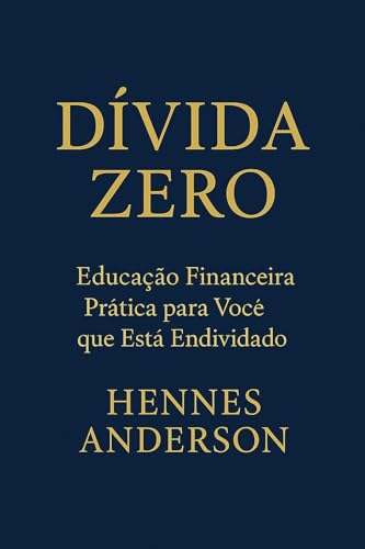 Dívida Zero: Educação Financeira Prática para Você que Está Endiv...