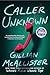 Caller Unknown: The Heart-Stopping New Thriller from the Author of Wrong Place, Wrong Time