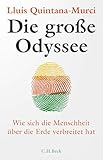 Die große Odyssee: Wie sich die Menschheit über die Erde verbreitet hat. Die neuesten Erkenntnisse der Populationsgenetik - Lluís Quintana-Murci Übersetzer: Elsbeth Ranke 