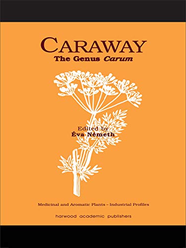 Caraway: The Genus Carum (Medicinal and Aromatic Plants - Industrial Profiles Book 1)