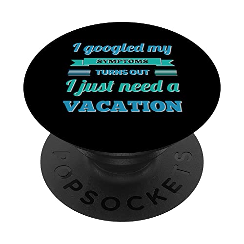 Funny I Googled My symptoms turns out I just need a holiday PopSockets PopGrip Intercambiable