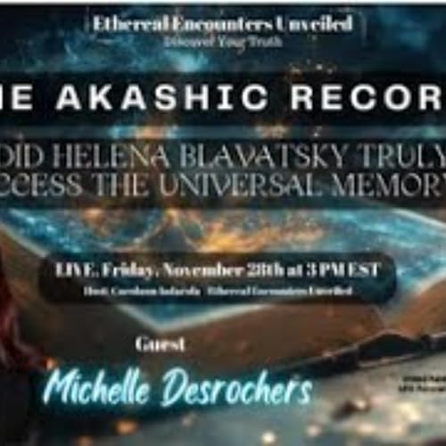 Ethereal Encounters-Akashic Record_ Did Helena Blawatsky Access Universal Memory-Michelle Desrochers