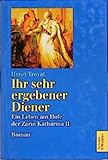  Ihr sehr ergebener Diener: Ein Leben am Hofe der Zarin Katharina II. Historischer Roman