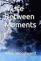 A Life Between Moments (Frances Mills - Secret Agent) B0F5QSN1XT Book Cover