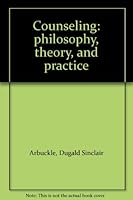 Counseling: philosophy, theory, and practice B0006DY3L8 Book Cover